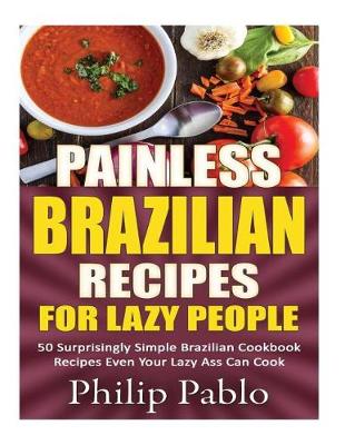 Book cover for Painless Brazilian Recipes For Lazy People