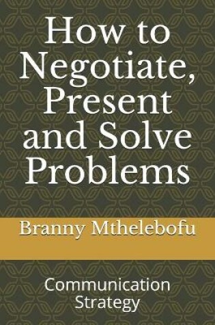 Cover of How to Negotiate, Present and Solve Problems