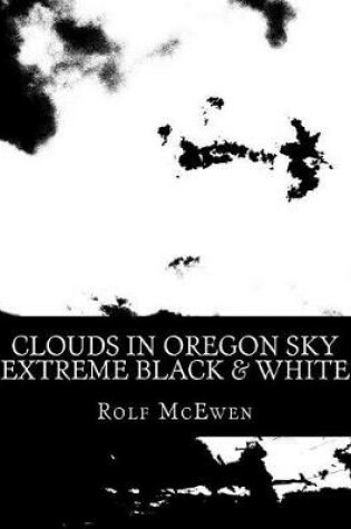 Cover of Clouds in Oregon Sky - Extreme Black & White