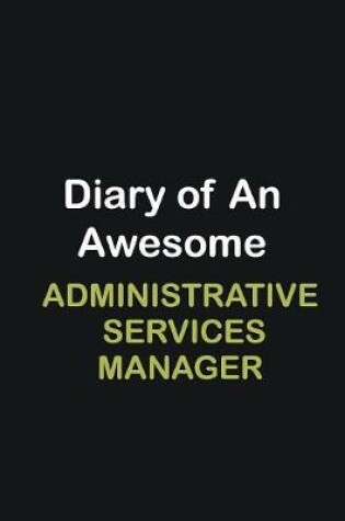 Cover of Diary of an awesome Administrative Services Manager