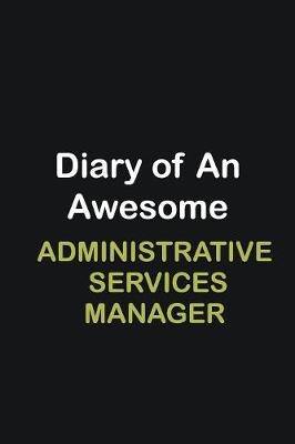 Book cover for Diary of an awesome Administrative Services Manager