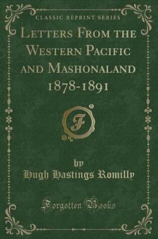 Cover of Letters from the Western Pacific and Mashonaland 1878-1891 (Classic Reprint)