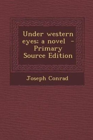 Cover of Under Western Eyes; A Novel - Primary Source Edition