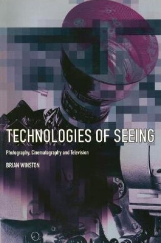 Cover of Technologies of Seeing: Photography, Cinematography and Television