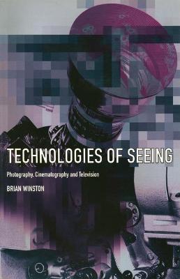 Book cover for Technologies of Seeing: Photography, Cinematography and Television