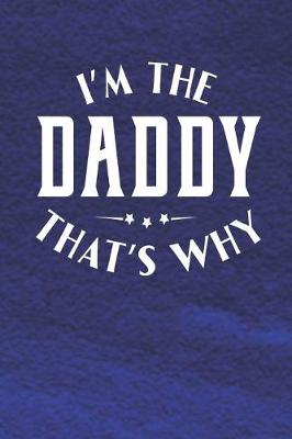 Book cover for I'm The Daddy That's Why