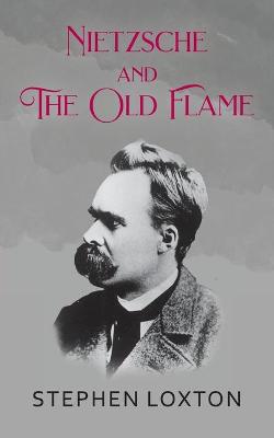 Book cover for Nietzsche and The Old Flame