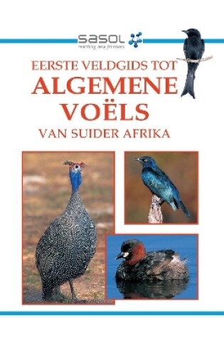 Cover of Sasol Eerste Veldgids tot Algemene Voëls van Suider-Afrika