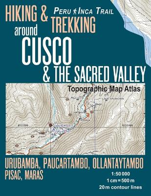 Book cover for Hiking & Trekking around Cusco & The Sacred Valley Topographic Map Atlas 1