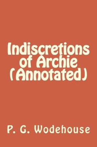 Cover of Indiscretions of Archie (Annotated)