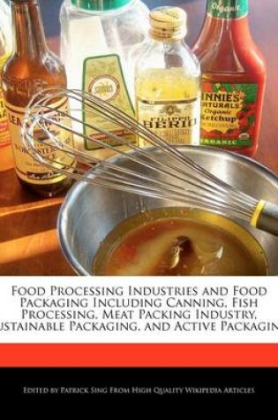 Cover of Food Processing Industries and Food Packaging Including Canning, Fish Processing, Meat Packing Industry, Sustainable Packaging, and Active Packaging