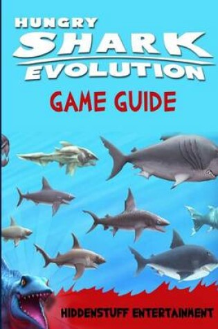 Cover of Hungry Shark Evolution Game Guide