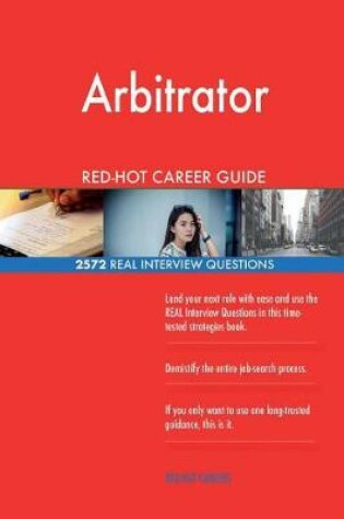 Cover of Arbitrator RED-HOT Career Guide; 2572 REAL Interview Questions