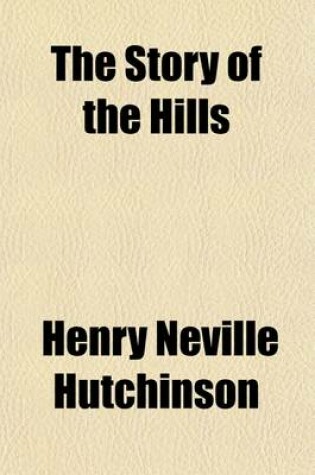 Cover of The Story of the Hills; A Book about Mountains for General Readers