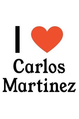 Book cover for I Love Carlos Martinez