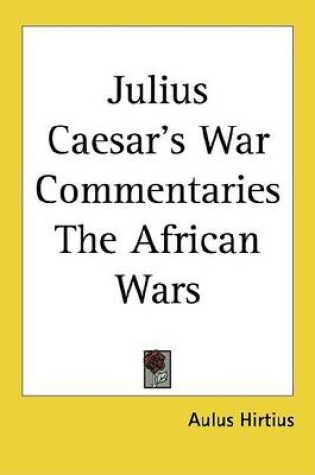 Cover of Julius Caesar's War Commentaries the African Wars