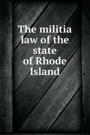 Cover of The militia law of the state of Rhode Island