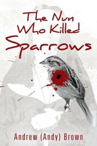 Cover of The Nun Who Killed Sparrows