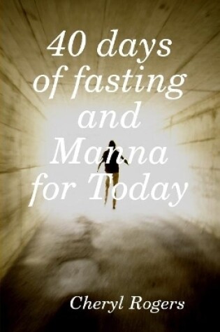 Cover of 40 days of fasting and Manna for Today
