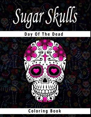 Book cover for Sugar Skull Coloring Book Day of the Dead