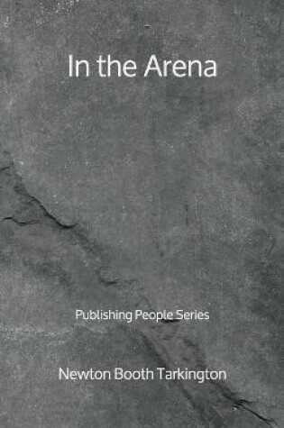 Cover of In the Arena - Publishing People Series