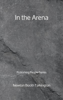 Book cover for In the Arena - Publishing People Series