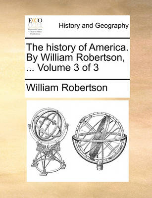 Book cover for The History of America. by William Robertson, ... Volume 3 of 3