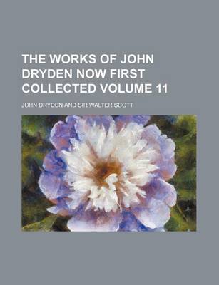 Book cover for The Works of John Dryden Now First Collected Volume 11