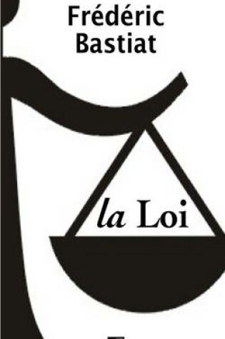 Cover of La Loi - Suivi de Notice sur la vie et les écrits de F. Bastiat