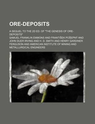 Book cover for Ore-Deposits; A Sequel to the 2D Ed. of the Genesis of Ore-Deposits