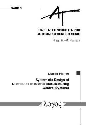 Cover of Systematic Design of Distributed Industrial Manufacturing Control Systems