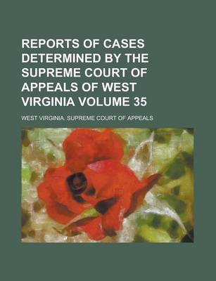 Book cover for Reports of Cases Determined by the Supreme Court of Appeals of West Virginia Volume 35