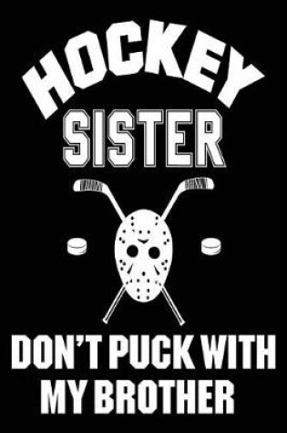 Cover of Hockey Sister Don't Puck With My Brother