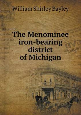 Book cover for The Menominee iron-bearing district of Michigan