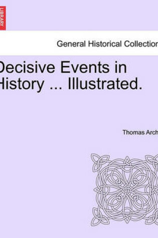 Cover of Decisive Events in History ... Illustrated.