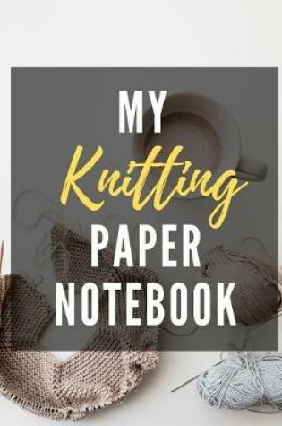 Cover of My Knitting Paper Notebook