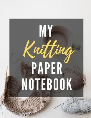 Cover of My Knitting Paper Notebook