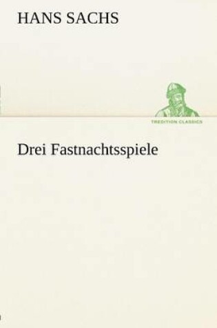 Cover of Drei Fastnachtsspiele