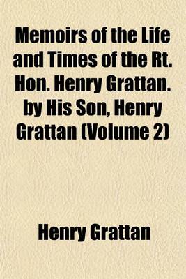 Book cover for Memoirs of the Life and Times of the Rt. Hon. Henry Grattan. by His Son, Henry Grattan (Volume 2)