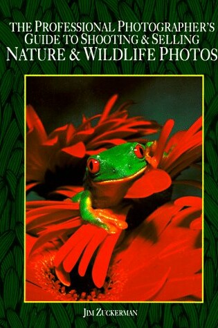 Cover of Professional Photographer's Guide to Shooting and Selling Nature and Wildlife Photos