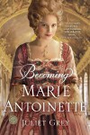 Book cover for Becoming Marie Antoinette