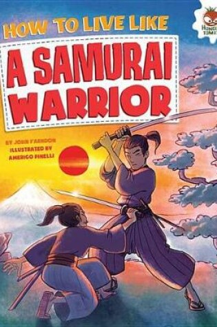 Cover of How to Live Like a Samurai Warrior