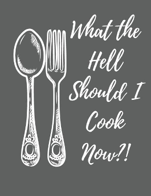 Book cover for What the Hell Should I Cook Now?