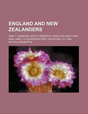 Book cover for England and New Zealanders; Part 1. Remarks Upon a Despatch from the Right Hon. Earl Grey, to Governor Grey. Dated Dec. 23, 1846