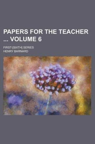 Cover of Papers for the Teacher; First-[Sixth] Series Volume 6
