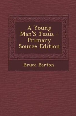Cover of A Young Man's Jesus - Primary Source Edition
