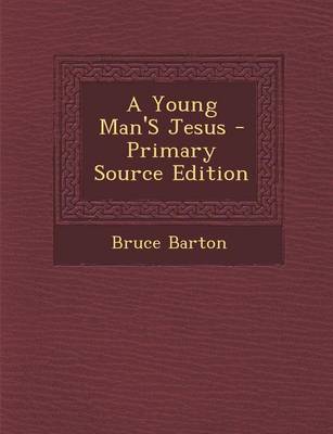 Book cover for A Young Man's Jesus - Primary Source Edition