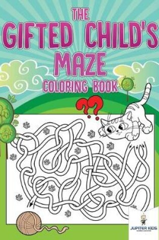 Cover of The Gifted Child's Maze Coloring Book