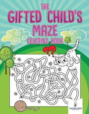 Book cover for The Gifted Child's Maze Coloring Book