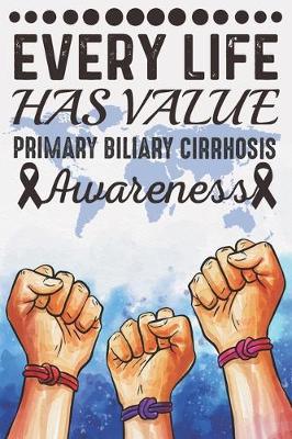Book cover for Every Life Has Value Primary Biliary Cirrhosis Awareness